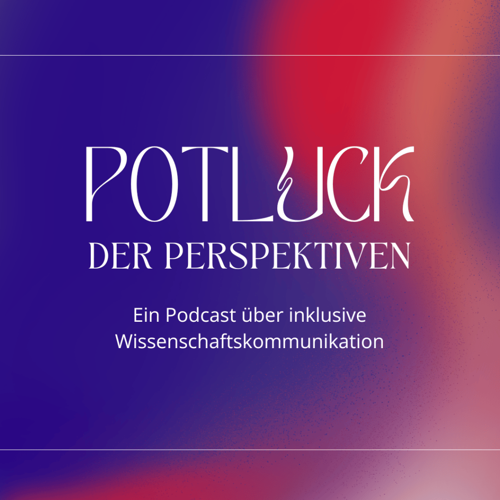 Cover vom Podcast Potluck der Perspektiven. Ein Podcast über inklusive Wissenschaftskommunikation
